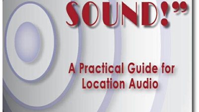 "Roll Sound!": A Practical Guide for Location Audio