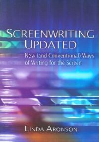 Screenwriting Updated: New (and Conventional) Ways of Writing for the Screen